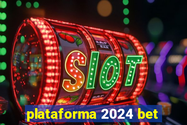 plataforma 2024 bet